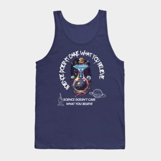 science doesn't care what you believe Tank Top